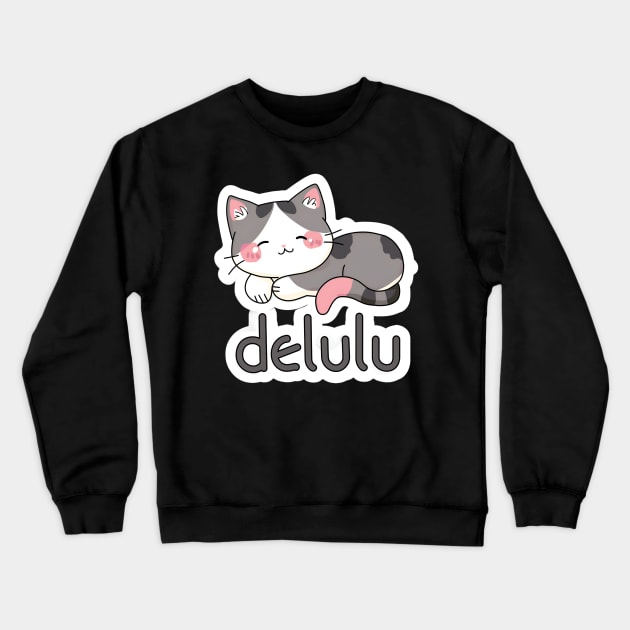 Delulu Cat Crewneck Sweatshirt by MaystarUniverse